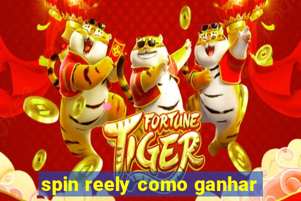 spin reely como ganhar